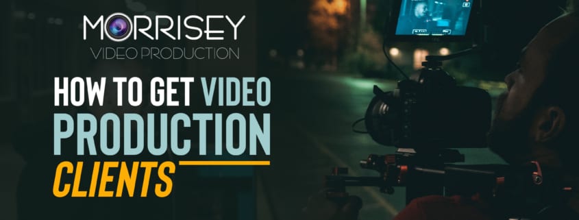 How To Get Video Production Clients