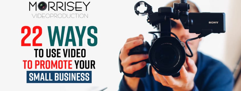 Use Video To Promote Your Small Business