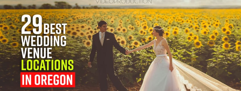 The Best Wedding Venues and Spots In Oregon